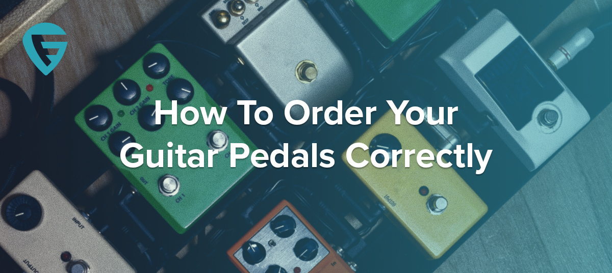 how-to-order-your-guitar-pedals-correctly