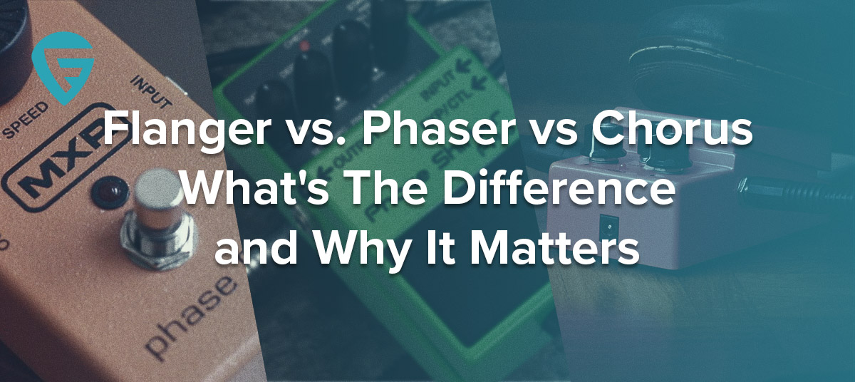 154-Flager-vs-Phaser-vs-Chorus-Whats-The-Difference-and-Why-It-Matters