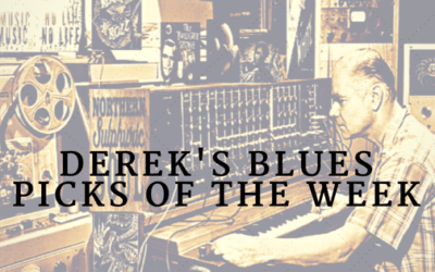 Derek’s Blues Picks of the Week