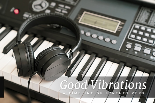 Good Vibrations: A Synthesizer Timeline
